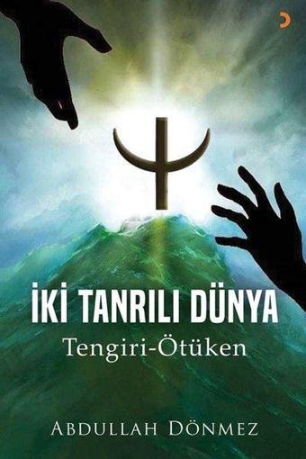 İki Tanrılı Dünya Tengiri - Ötüken - Abdullah Dönmez - Cinius Yayınevi