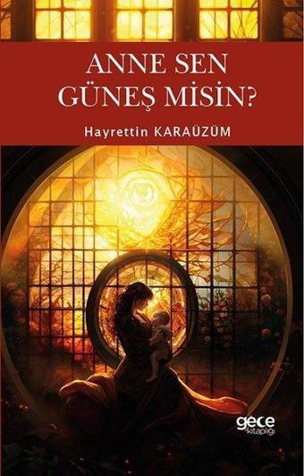 Anne Sen Güneş Misin? - Hayrettin Karaüzüm - Gece Kitaplığı