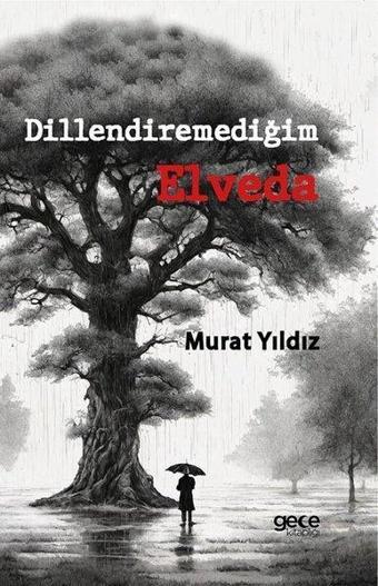 Dillendiremediğim Elveda - Murat Yıldız - Gece Kitaplığı