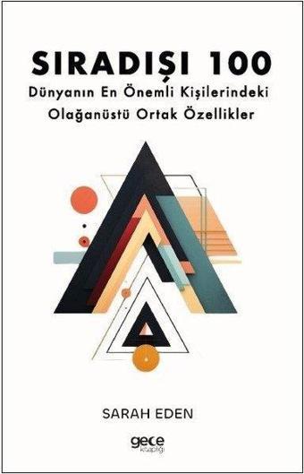 Sıradışı 100 - Dünyanın En Önemli Kişilerindeki Olağanüstü Ortak Özellikler - Sarah Eden - Gece Kitaplığı