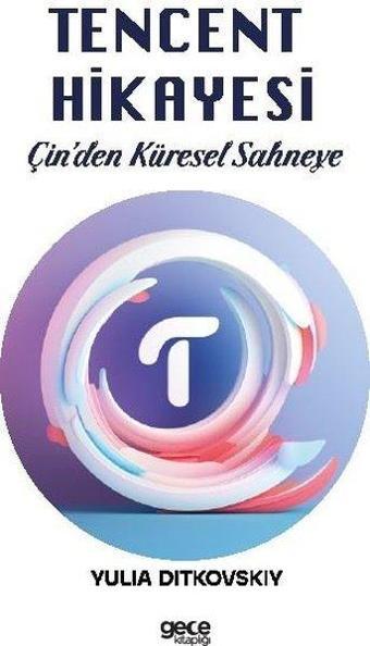 Tencent Hikayesi - Çin'den Küresel Sahneye - Yulia Ditkovskiy - Gece Kitaplığı