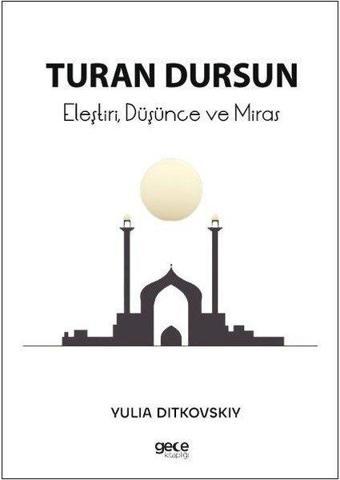 Eleştiri, Düşünce ve Miras - Turan Dursun - Gece Kitaplığı