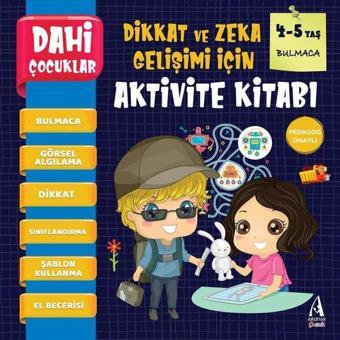 Dahi Çocuklar - Bulmaca - Dikkat ve Zeka Gelişimi için Aktivite Kitabı 4-5 Yaş - Kolektif  - Arunas Yayıncılık