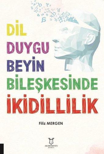 Dil Duygu Beyin Bileşkesinde İkidillilik - Filiz Mergen - Akademisyen Kitabevi