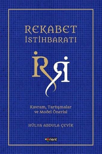 Rekabet İstihbaratı -Kavram, Tartışmalar ve Model Önerisi - Hülya Abdula Çevik - Orient Yayınları