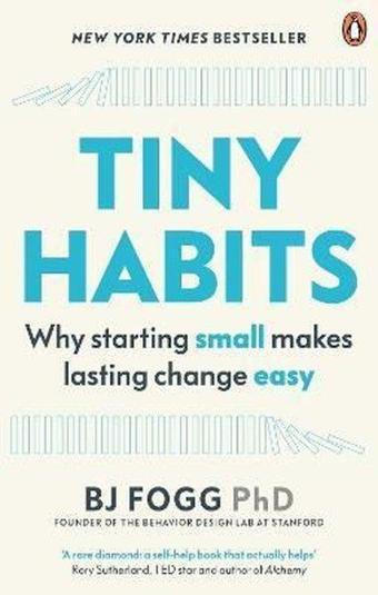 Tiny Habits : Why Starting Small Makes Lasting Change Easy - Bj Fogg - EBURY Press