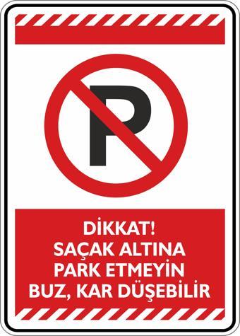 İsg Tabelam Dikkat Saçak Altına Park Etmeyin Buz, Kar Düşebilir