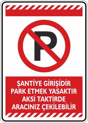 İsg Tabelam Şantiye Girişidir Park Etmek Yasaktır Aksi Takdirde Aracınız Çekilebilir