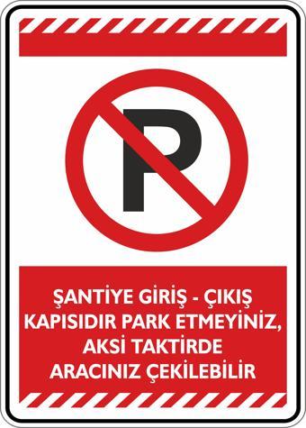 İsg Tabelam Şantiye Giriş Çıkış Kapısıdır Park Etmeyiniz Aksi Taktirde Aracınız Çekilebilir