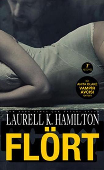 Flört - Laurell K. Hamilton - Artemis Yayınları