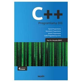 C++ Programlama Dili Yapısal Programlama - Nesnelerle Programlama Jenerik Programlama - Grafik Programlamaya Giriş 4.Bas - Seçkin Yayıncılık