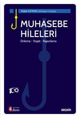 Muhasebe Hileleri Önleme - Tespit - Raporlama Müjder Alptekin 4. Baskı, Mart 2023 - Seçkin Yayıncılık