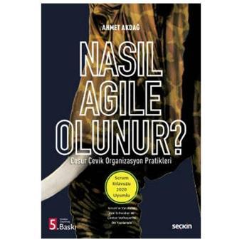 Nasıl Agile Olunur? (5.Baskı) Ahmet Akdağ 2022/03 - Seçkin Yayıncılık