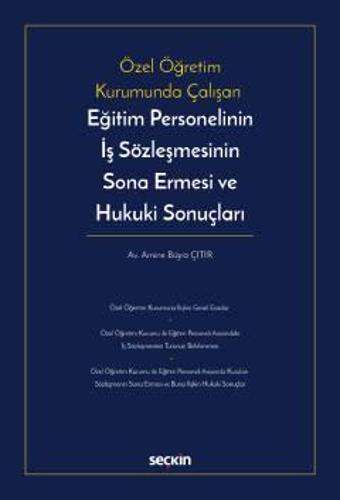Özel Öğretim Kurumunda Çalışan Eğitim Personelinin İş Sözleşmesinin Sona Ermesi ve Hukuki Sonuçları Amine Büşra Çıtır 1. - Seçkin Yayıncılık