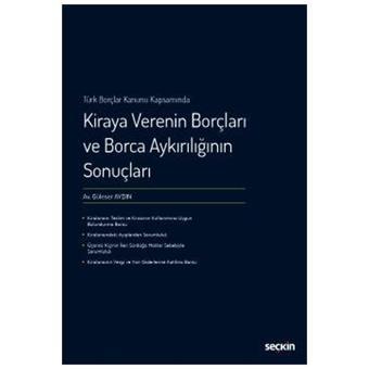 Türk Borçlar Kanunu Kapsamında Kiraya Verenin Borçları ve Borca Aykırılığının Sonuçları Güleser Aydın 2022/01 - Seçkin Yayıncılık