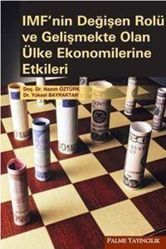 Palme Yayınevi İmf`Nin Değişen Rolü Ve Gelişmekte Olan Ülke Ekonomilerine Etkileri - Palme Yayınları