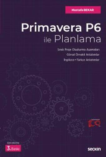 Primavera P6 İle Planlama Sıralı Proje Oluşturma Aşamaları - Görsel Örnekli Anlatımlar İngilizce / Türkçe Anlatımlar Mus - Seçkin Yayıncılık