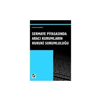 Sermaye Piyasasında Aracı Kurumların Hukuki Sorumluluğu Mehmet Murat İnceoğlu 2004/01 - Seçkin Yayıncılık