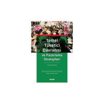 Temel Tüketici Davranışları Ve Pazararlama Stratejileri Erdoğan Koç 9 2017/10 - Seçkin Yayıncılık
