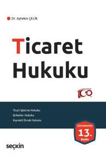 Ticaret Hukuku Dr. Aytekin Çelik 13. Baskı, Eylül 2023 - Seçkin Yayıncılık