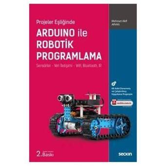 Arduino İle Robotik Programlama (2.Baskı) Mehmet Akif Arvas 2 2019/08 - Seçkin Yayıncılık
