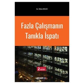 Fazla Çalışmanın Tanıkla Ispatı (2.Baskı) Abbas Bilgili 7 2020/02 - Seçkin Yayıncılık