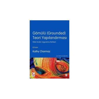 Gömülü (Grounded) Teori Yapılandırması 2.Baskı /B Kathy Charmaz 2015/10 - Seçkin Yayıncılık