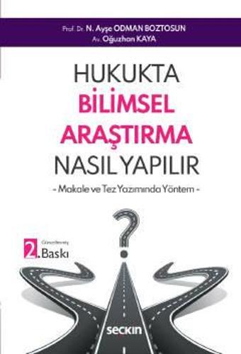 Hukukta Bilimsel Araştırma Nasıl Yapılır? - Makale ve Tez Yazımında Yöntem - Prof. Dr. N. Ayşe Odman Boztosun,Oğuzhan Ka - Seçkin Yayıncılık