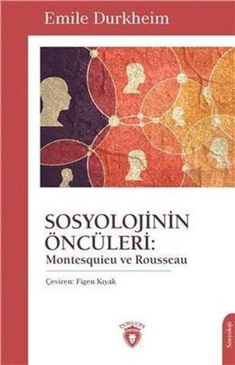 Sosyolojinin Öncüleri: Montesquieu ve Rousseau - Emile Durkheim - Dorlion Yayınevi