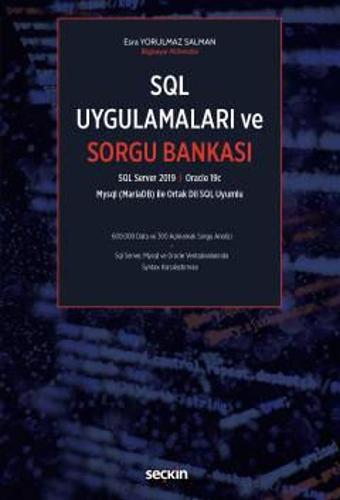 SQL Server 2019, Oracle 19c Mysql (MariaDB) İle Ortak Dil SQL Uyumlu SQL Uygulamaları ve Sorgu Bankası Esra Yorulmaz Sal - Seçkin Yayıncılık