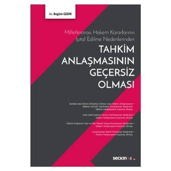 Tahkim Anlaşmasının Geçersiz Olması Begüm Gedik 2020/02 - Seçkin Yayıncılık