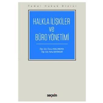 Temel Hukuk Dizisi Halkla İlişkiler ve Büro Yönetimi (Temel Hukuk Dizisi) Öznur Nalçınkaya 1 2019/04 - Seçkin Yayıncılık