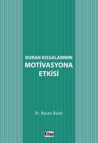 Kur'an Kıssalarının Motivasyona Etkisi - Hasan Bulut - Kitap Dünyası