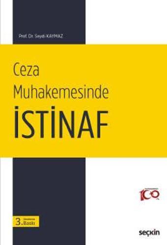 Ceza Muhakemesinde İstinaf Prof. Dr. Seydi Kaymaz 3. Baskı, Eylül 2023 - Seçkin Yayıncılık