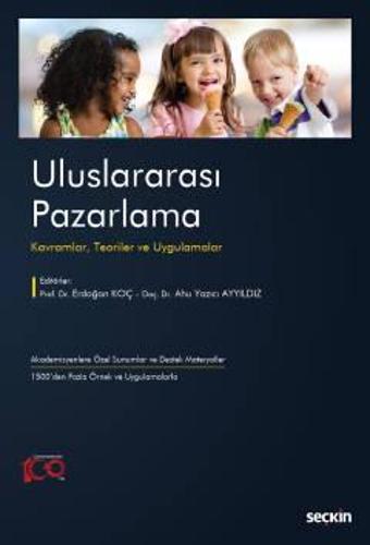 Uluslararası Pazarlama Kavramlar, Teoriler ve Uygulamalar Prof. Dr. Erdoğan Koç, Doç. Dr. Ahu Yazıcı Ayyıldız 1. Baskı,  - Seçkin Yayıncılık