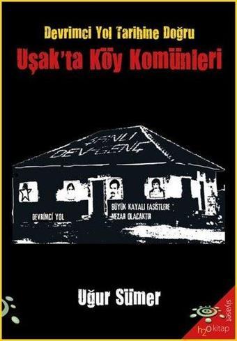 Uşak'ta Köy Komünleri - Devrimci Yol Tarihine Doğru - Uğur Sümer - h2o Kitap