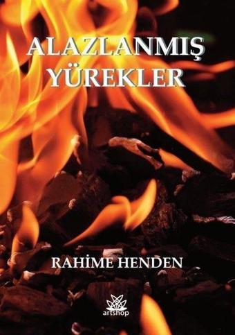 Alazlanmış Yürekler - Rahime Henden - Artshop Yayıncılık