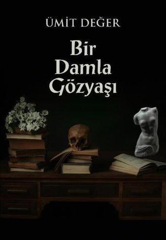Bir Damla Gözyaşı - Ümit Değer - Elpis Yayınları