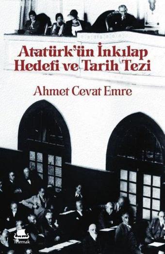 Atatürk'ün İnkılap Hedefi ve Tarih Tezi - Ahmet Cevat Emre - Telemak Dijital