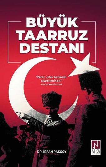 Büyük Taarruz Destanı - İrfan Paksoy - Alka Yayınevi