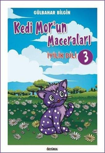 İyilik Dili - Kedi Mor'un Maceraları 3 - Gülbahar Bilgin - Özyürek Yayınevi