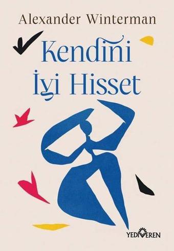 Kendini İyi Hisset - Alexander Winterman - Yediveren Yayınları