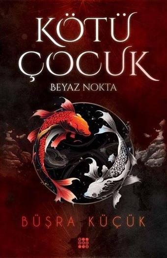 Kötü Çocuk 1-Beyaz Nokta - Büşra Küçük - Dokuz Yayınları