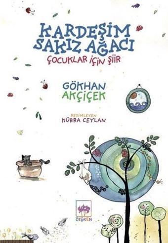 Kardeşim Sakız Ağacı - Çocuklar İçin Şiir - Gökhan Akçiçek - Ötüken Neşriyat