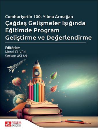 Çağdaş Gelişmeler Işığında Eğitimde Program Geliştirme ve Değerlendirme - Pegem Akademi Yayıncılık
