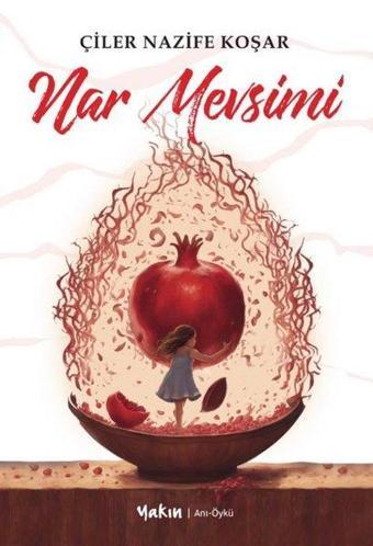 Nar Mevsimi - Çiler Nazife Koşar - Yakın Kitabevi