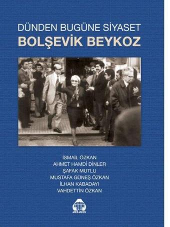 Dünden Bugüne Siyaset Bolşevik Beykoz - Kolektif  - Yeni Alan Yayıncılık