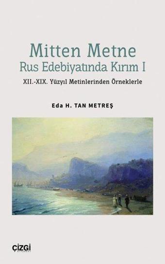 Mitten Metne Rus Edebiyatında Kırım 1 - 11.-19. Yüzyıl Metinlerinden Örneklerle - Çizgi Kitabevi