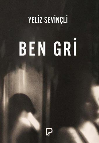 Ben Gri - Yeliz Sevinçli - Paşa Yayınları