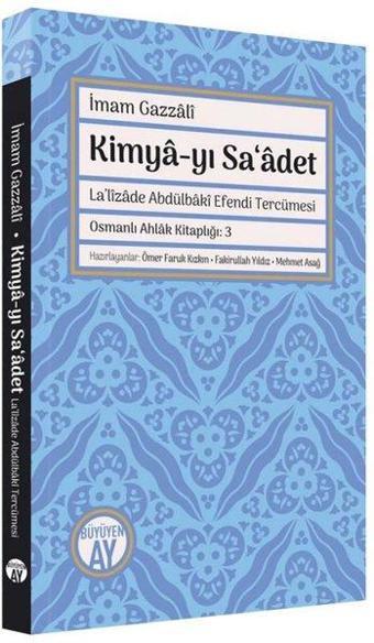 Kimya-yı Sa'adet-La'lizade Abdülbaki Efendi Tercümesi - İmam Gazzali - Büyüyenay Yayınları